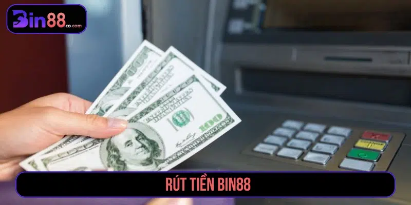 Rút Tiền BIN88 - Điều Kiện, Các Bước Và Lỗi Cần Biết Rút tiền Bin88