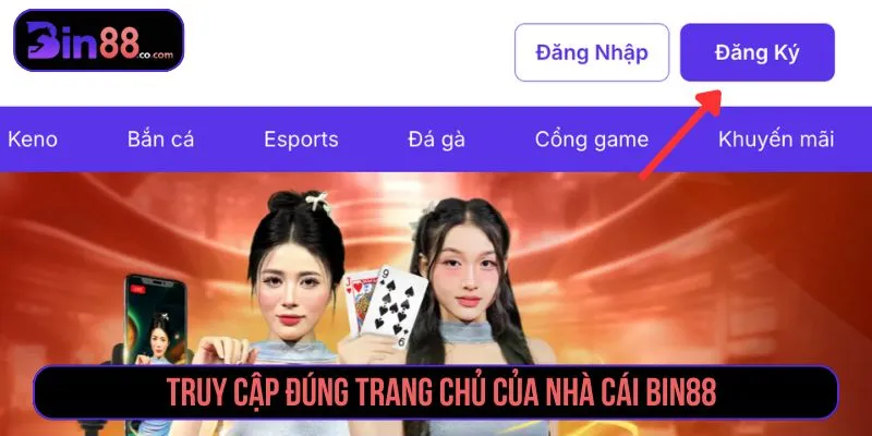 Đăng Ký BIN88 - Cách Tạo Tài Khoản Và Lưu Ý Xác Minh Truy cập đúng website chính thức trước khi tạo tài khoản BIN88
